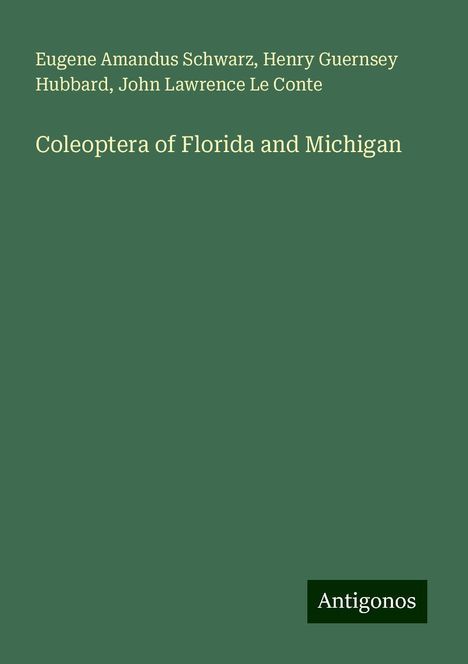 Eugene Amandus Schwarz: Coleoptera of Florida and Michigan, Buch