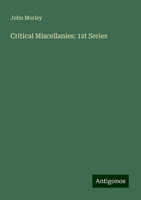 John Morley: Critical Miscellanies: 1st Series, Buch