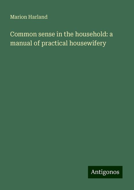 Marion Harland: Common sense in the household: a manual of practical housewifery, Buch