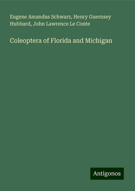 Eugene Amandus Schwarz: Coleoptera of Florida and Michigan, Buch