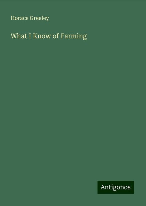 Horace Greeley: What I Know of Farming, Buch