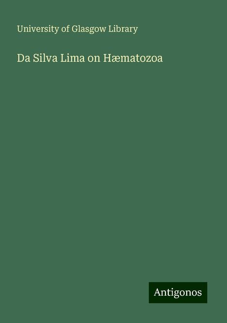 University Of Glasgow Library: Da Silva Lima on Hæmatozoa, Buch