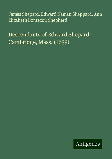 James Shepard: Descendants of Edward Shepard, Cambridge, Mass. (1639), Buch