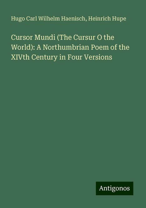 Hugo Carl Wilhelm Haenisch: Cursor Mundi (The Cursur O the World): A Northumbrian Poem of the XIVth Century in Four Versions, Buch