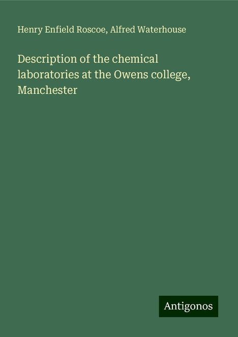 Henry Enfield Roscoe: Description of the chemical laboratories at the Owens college, Manchester, Buch