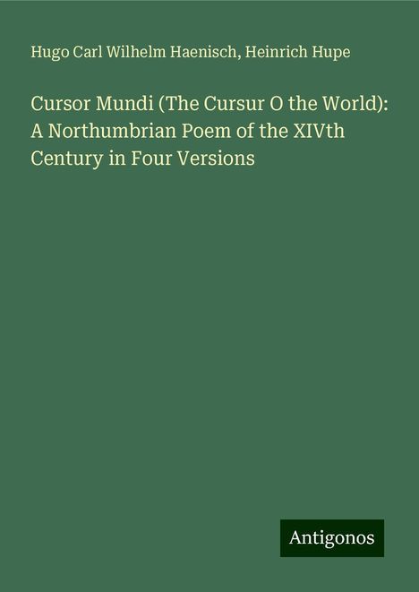 Hugo Carl Wilhelm Haenisch: Cursor Mundi (The Cursur O the World): A Northumbrian Poem of the XIVth Century in Four Versions, Buch