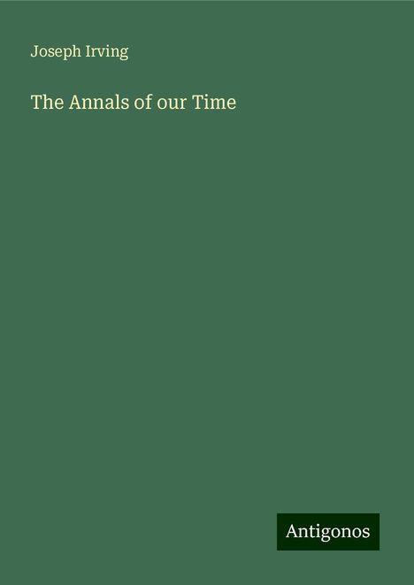 Joseph Irving: The Annals of our Time, Buch