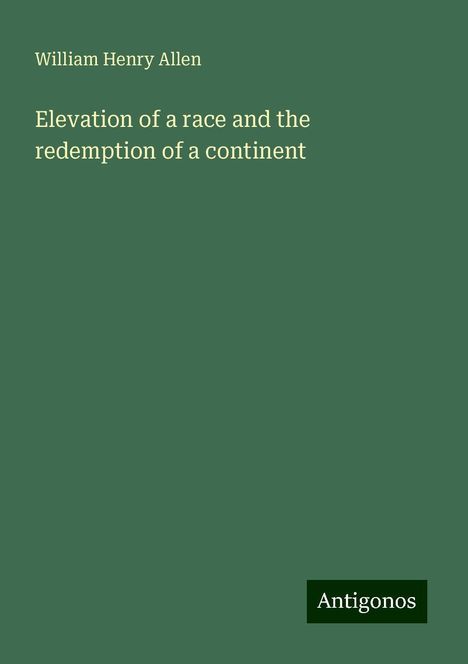 William Henry Allen: Elevation of a race and the redemption of a continent, Buch