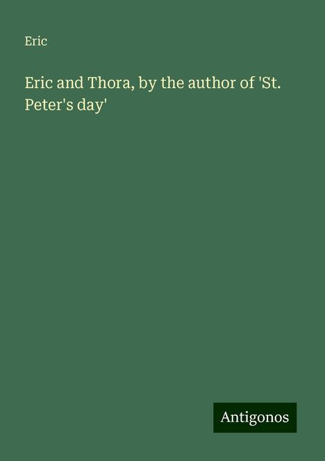 Eric: Eric and Thora, by the author of 'St. Peter's day', Buch