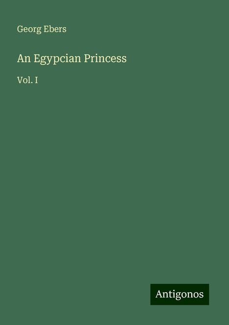 Georg Ebers: An Egypcian Princess, Buch