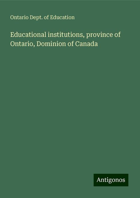 Ontario Dept. of Education: Educational institutions, province of Ontario, Dominion of Canada, Buch