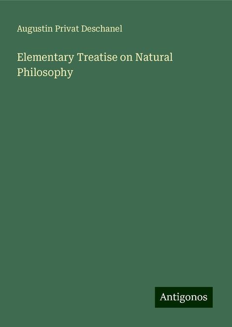 Augustin Privat Deschanel: Elementary Treatise on Natural Philosophy, Buch