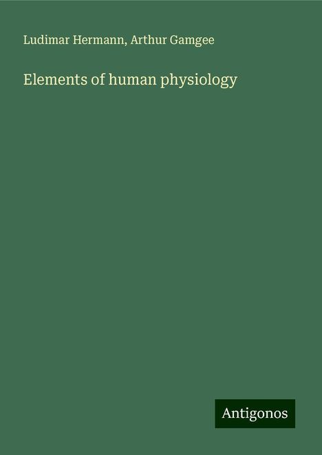 Ludimar Hermann: Elements of human physiology, Buch