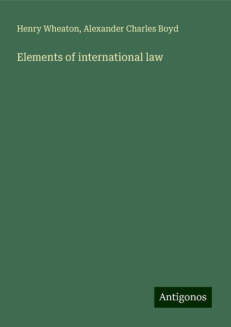 Henry Wheaton: Elements of international law, Buch