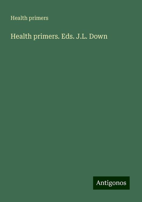 Health Primers: Health primers. Eds. J.L. Down, Buch