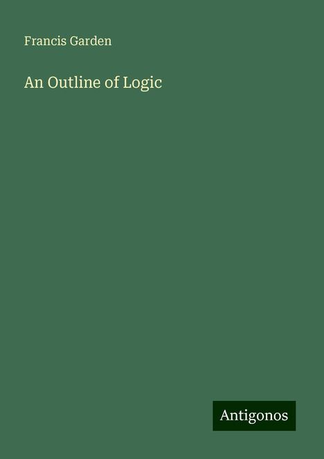 Francis Garden: An Outline of Logic, Buch