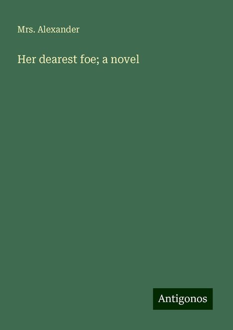 Alexander: Her dearest foe; a novel, Buch