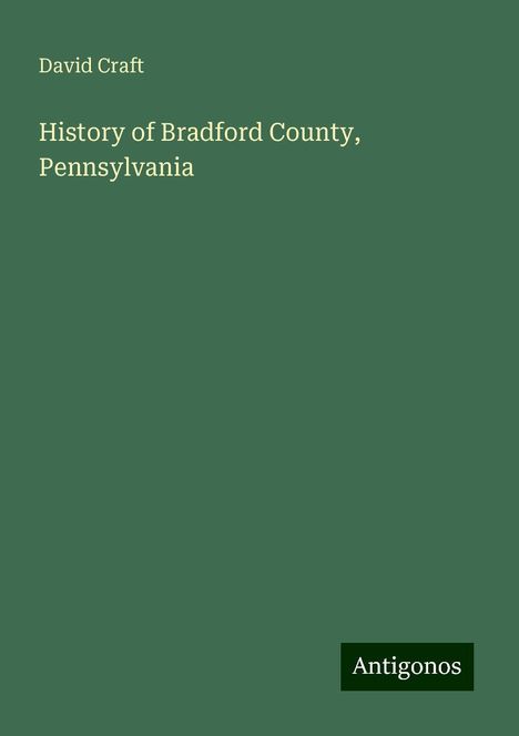 David Craft: History of Bradford County, Pennsylvania, Buch