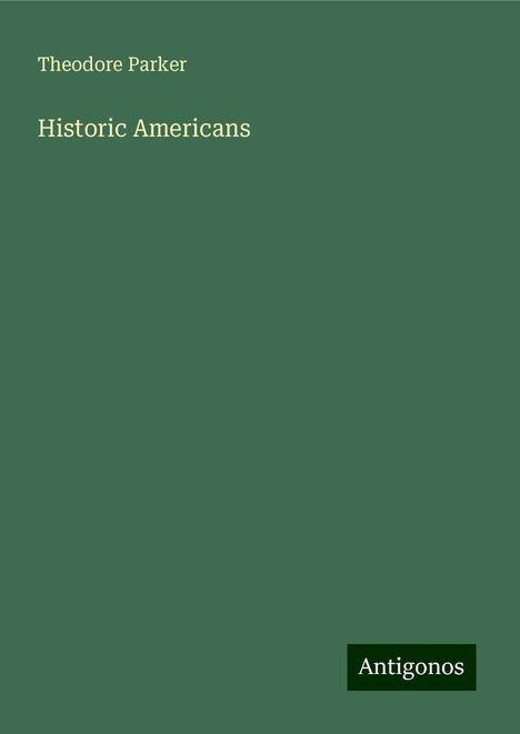 Theodore Parker: Historic Americans, Buch