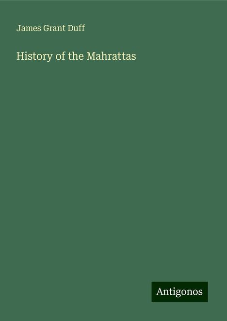 James Grant Duff: History of the Mahrattas, Buch