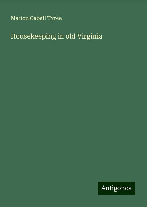 Marion Cabell Tyree: Housekeeping in old Virginia, Buch