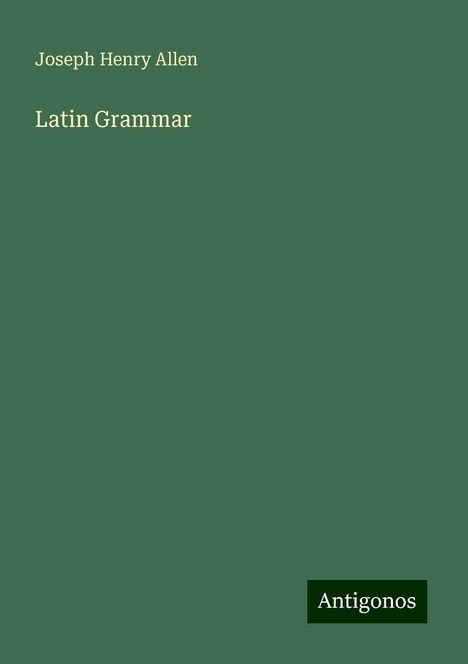 Joseph Henry Allen: Latin Grammar, Buch