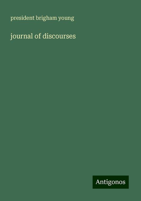 President Brigham Young: journal of discourses, Buch