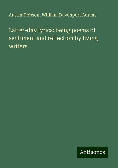 Austin Dobson: Latter-day lyrics: being poems of sentiment and reflection by living writers, Buch