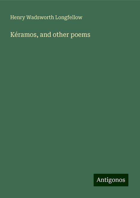 Henry Wadsworth Longfellow: Kéramos, and other poems, Buch