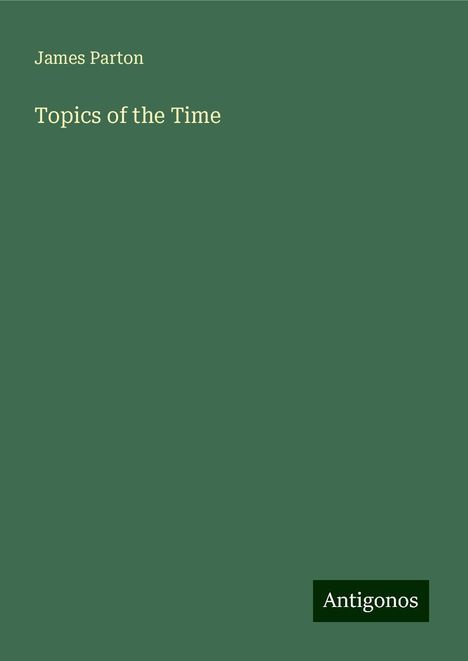 James Parton: Topics of the Time, Buch