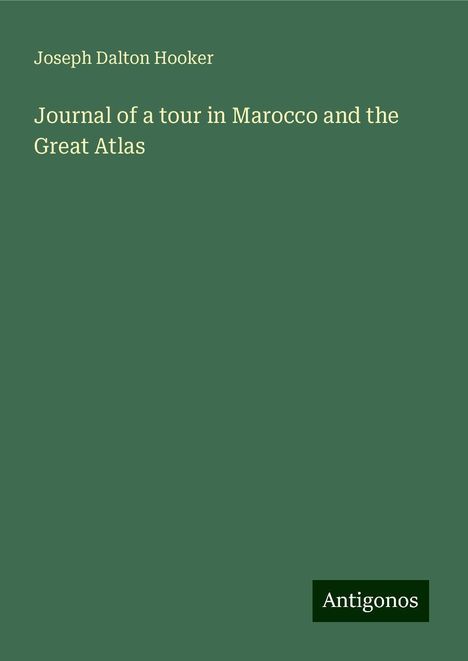 Joseph Dalton Hooker: Journal of a tour in Marocco and the Great Atlas, Buch