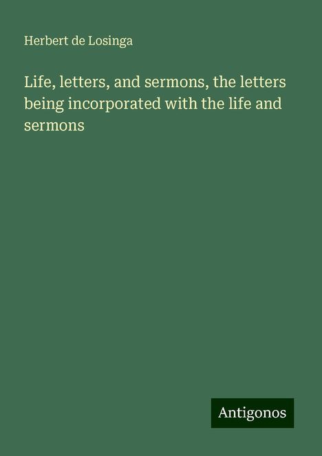 Herbert De Losinga: Life, letters, and sermons, the letters being incorporated with the life and sermons, Buch