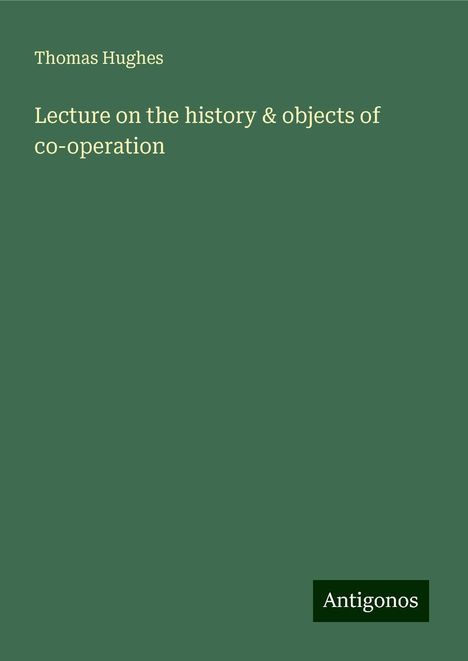 Thomas Hughes: Lecture on the history &amp; objects of co-operation, Buch