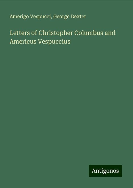 Amerigo Vespucci: Letters of Christopher Columbus and Americus Vespuccius, Buch