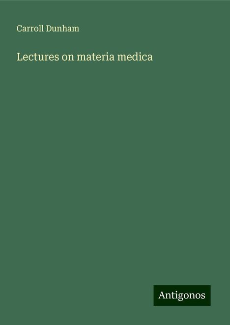 Carroll Dunham: Lectures on materia medica, Buch