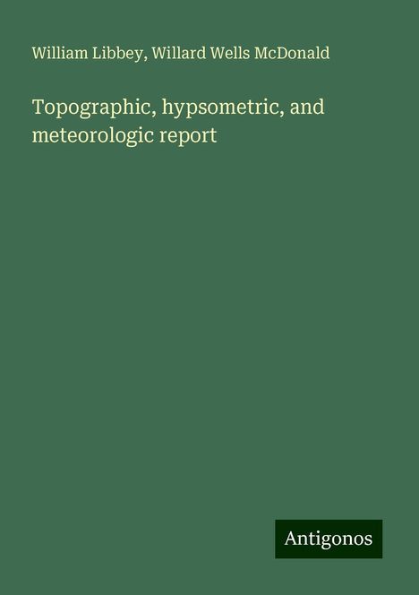 William Libbey: Topographic, hypsometric, and meteorologic report, Buch