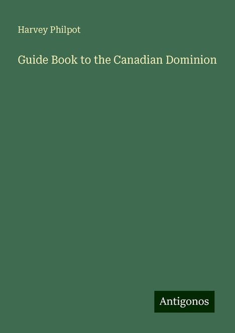 Harvey Philpot: Guide Book to the Canadian Dominion, Buch