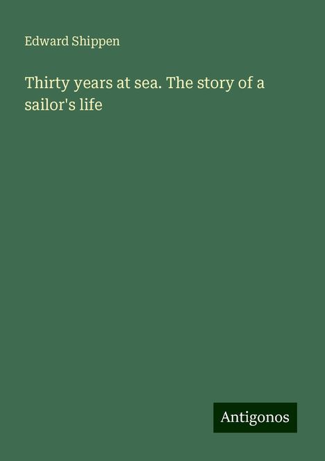 Edward Shippen: Thirty years at sea. The story of a sailor's life, Buch