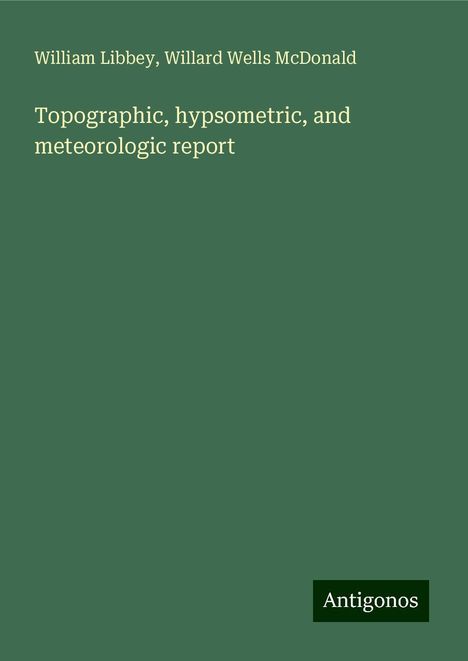 William Libbey: Topographic, hypsometric, and meteorologic report, Buch