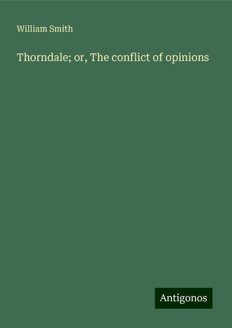 William Smith: Thorndale; or, The conflict of opinions, Buch