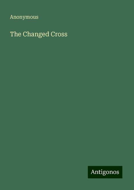 Anonymous: The Changed Cross, Buch