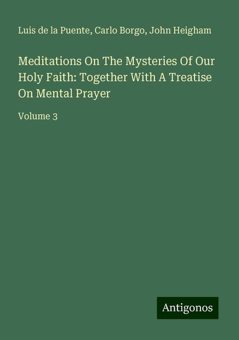 Luis De La Puente: Meditations On The Mysteries Of Our Holy Faith: Together With A Treatise On Mental Prayer, Buch