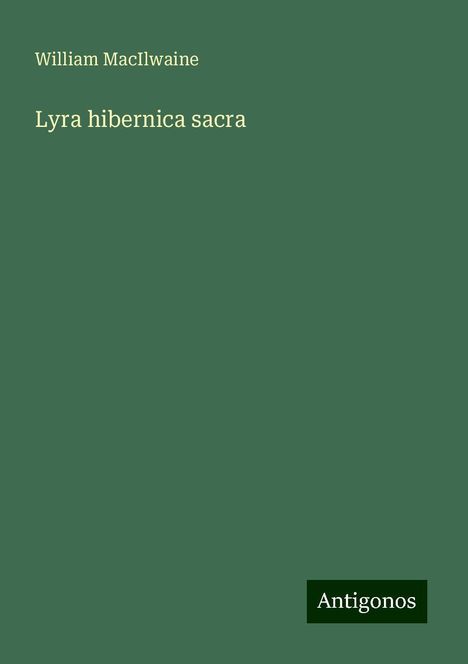 William Macilwaine: Lyra hibernica sacra, Buch