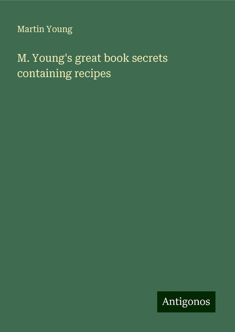 Martin Young: M. Young's great book secrets containing recipes, Buch