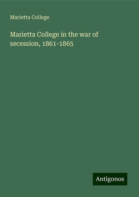 Marietta College: Marietta College in the war of secession, 1861-1865, Buch