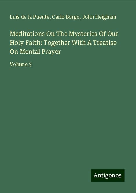 Luis De La Puente: Puente, L: Meditations On The Mysteries Of Our Holy Faith: T, Buch