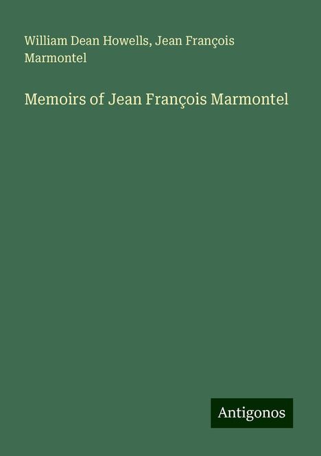 William Dean Howells: Memoirs of Jean François Marmontel, Buch