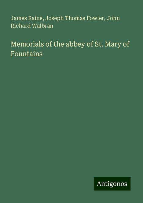 James Raine: Memorials of the abbey of St. Mary of Fountains, Buch