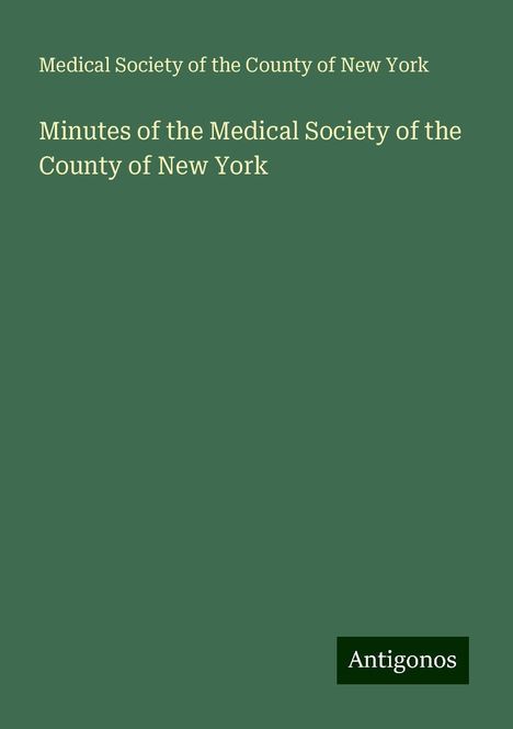Medical Society of the County of New York: Minutes of the Medical Society of the County of New York, Buch