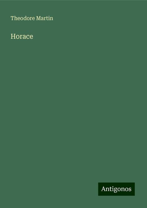 Theodore Martin: Martin, T: Horace, Buch